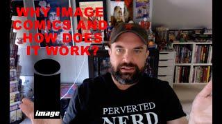 COMICS 101  WHY IMAGE COMICS & HOW DOES IT WORK?