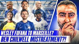 Ben Chilwell MISTREATED?! Wesley Fofana WANTS To Join Marseille?! Madueke ASSIST!! Chelsea News