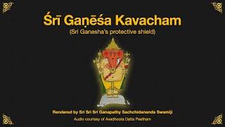 Sri Ganesha Kavacham tutorial rendered by Sri Ganapathy Sachchidananda Swamiji