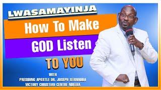 How To Make God Listen To You || LWASAMAYINJA