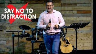 Say NO to distraction / Sunday Service / 23 March 2025 / Change your world