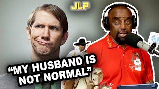 CALLER SAYS HER HUSBAND ISN'T "NORMAL"  | JLP