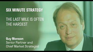 Six minute strategy - The last mile is often the hardest