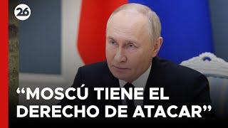  GUERRA RUSIA - UCRANIA | LÍDER DEL KREMLIN afirmó que "MOSCÚ responderá con igual DETERMINACIÓN"