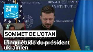 Sommet de l'Otan : l'inquiétude du président ukrainien • FRANCE 24