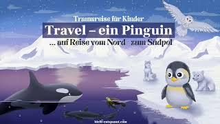 Traumreise für Kinder zum Einschlafen   Travel! Ein Pinguin auf Reisen | Pinguin Geschichte Eisbär