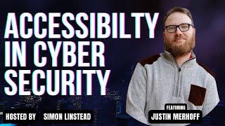 Digital Accessibility in Cyber Security - Justin Merhoff - The REPLAY