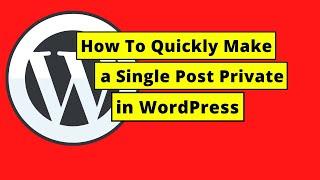 How To Make a Single Post Private in WordPress