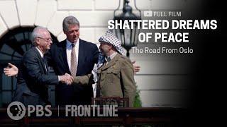 Shattered Dreams of Peace | Israeli-Palestinian Relations After Oslo (full documentary) | FRONTLINE