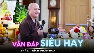 VẤN ĐÁP SIÊU HAY VÀ THỰC TẾ - Thầy Thích Pháp Hòa