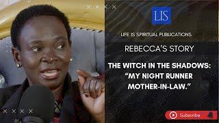 LIFE IS SPIRITUAL PRESENTS - REBECCA'S TESTIMONY " MY NIGHT RUNNER MOTHER IN-LAW"