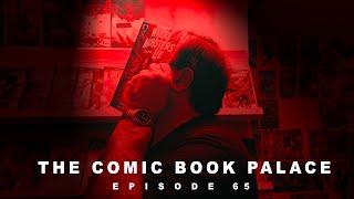 The Comic Book Palace Reborn: Episode 65