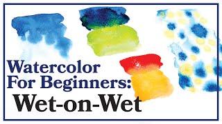 Watercolor for Beginners | Three Ways to Use Wet-on-Wet (Part 1)