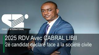  [ LIVE ] 2025 RDV Avec CABRAL LIBII 2è candidat déclaré face à la société civile
