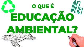 O QUE É EDUCAÇÃO AMBIENTAL?