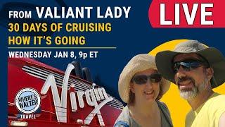 LIVE from Valiant Lady, 30 Days of Travel! Jan 8, 9p ET. #Cruise