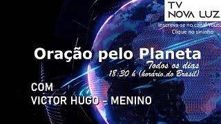 Oração pelo Planeta com Victor Hugo |  Quinta às 18:30 ao Vivo! horário de Brasília - 31/10/24.