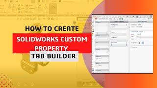 How to create SOLIDWORKS Custom Property Tab Builder ? Part 1 #solidworks2023 #solidworks