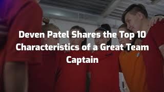 Deven Patel Shares the Top 10 Characteristics of a Great Team Captain