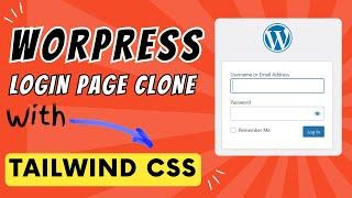 Create WordPress Login Page Clone with Tailwind CSS – Step-by-Step Tutorial