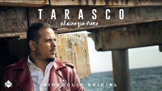 Tarasco - El aire que tiene (Videoclip Oficial)