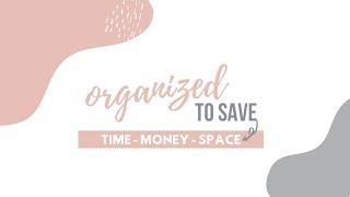 Let's get you organized to save your time, money and space!