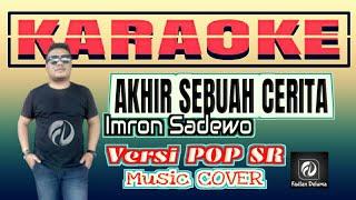 Akhir Sebuah Cerita KARAOKE Versi POP - Imron Sadewo | Music Cover