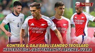 Kontrak & Gaji Baru Trossard Havertz Akan Cetak Banyak Gol Timber Main di Tengah |Berita Arsenal