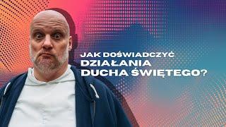 Jak doświadczyć działania Ducha Świętego?