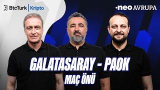 Galatasaray - PAOK Maç Önü | Önder Özen, Serdar Ali Çelikler, Onur Tuğrul | NEO Avrupa