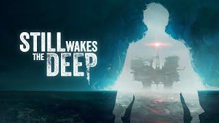 Still Wake The Deep (Gameplay)