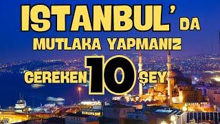 İstanbul'da yapmanız gereken 10 şey | Istanbul 2023