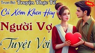 Truyện Hay Không Nên Bỏ Lỡ " NGƯỜI VỢ TUYỆT VỜI " Full Truyện tâm sự thầm kín việt nam 2024