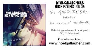 Noel Gallagher's High Flying Birds  - The Good Rebel (Official Audio)