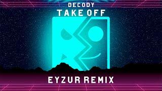 DeCody - Take Off (Eyzur Remix)