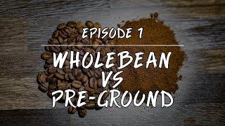 Coffee 101: Wholebean Vs Pre-Ground