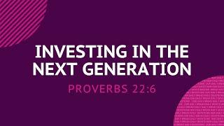 Investing in the Next Generation - Daily Devotion