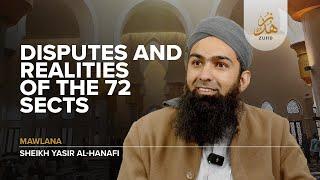 Disputes & Realities of the 72 Sects by Sheikh Yasir al Hanafi