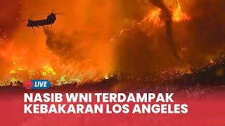  163 WNI Terdampak di Los Angeles, Kebakaran LA Berubah Jadi Situasi Berbahaya