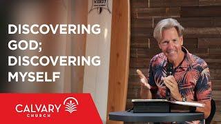 Discovering God; Discovering Myself - Job 42:1-6 - Skip Heitzig