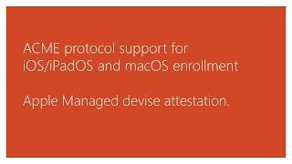 New ACME protocol for Apple Intune enrollment (IOS/IpadOS/MacOS) & Managed device attestation