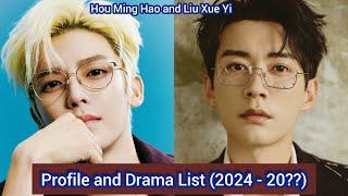 Liu Xue Yi and Hou Ming Hao | Profile and Drama List (2024 - 20??) |