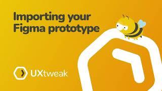 Importing your Figma prototype into UXtweak