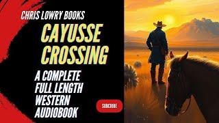 Cayusse Crossing a full length western complete Audiobook Adventure
