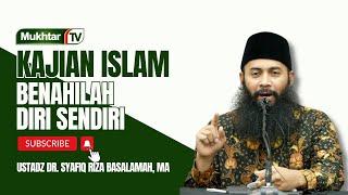 Benahi Diri Sendiri - Ustadz Dr. Syafiq Riza Basalamah, M.A.