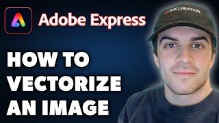 How to Vectorize an Image in Adobe Express (Full 2024 Guide)