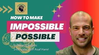 Making Impossible Possible in Neurocareers with Asaf Harel | Careers in Neurotechnologies Podcast