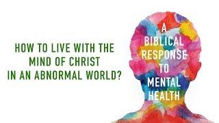 Dale Johnson, "How to Live with the Mind of Christ in an Abnormal World?" (Session 6)