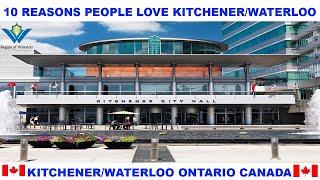 10 REASONS WHY PEOPLE LOVE KITCHENER/WATERLOO ONTARIO CANADA