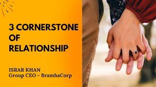 3 Cornerstone Of Relationship by Israr M Khan, Group CEO - BramhaCorp Ltd